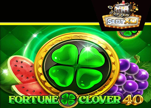 ทดลองเล่น Fortune Clover 40